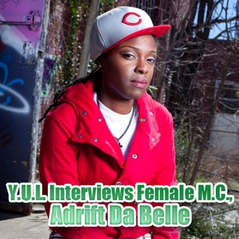 Y.U.L. Interviews Female M.C., Adrift Da Belle