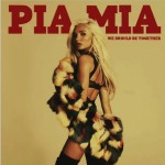 pia-mia-we-should-be-togther